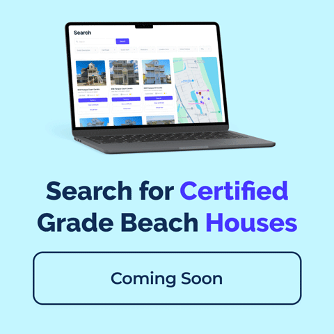 Search for Certified Grade Beach Houses Coming Soon